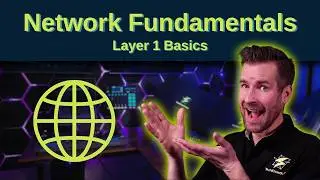 Network Fundamentals 5-1: Layer 1 Basics