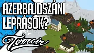 AZERBAJDZS&Aacute;NI LEPR&Aacute;SOKNAK ADAKOZUNK | TERROIR (magyar/hun gameplay)