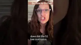 The Secret to Speed: Go Slow to Go Fast