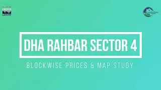 Map Study Series: DHA Rahbar Sector 4 | Current prices & Detailed Analysis | Expected Possession