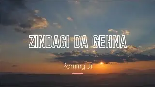 Meri Zindagi Da Gehna || Pammy Ji