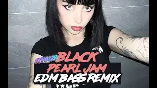 Pearl Jam - Black EDM Dubstep Grunge Alt Rock 90s Bass Remix