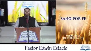 Sano Por Fe- Pastor Edwin Estacio--  02/09/2020