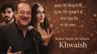KHWAISH (Official Video) : Rahat Fateh Ali Khan New Song | Breakup anthem of the year