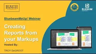 Creating Reports from your Markup List - BluebeamMeUp! Webinar Series by Brighter Graphics