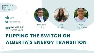 Flipping the Switch on Alberta's Energy Transition - Edmonton Public Library webinar