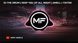DJ KEEP YOU UP ALL NIGHT | DJ THE DRUM TIKTOK VIRAL TERBARU 2024
