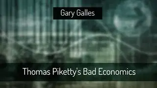 Gary Galles: Thomas Piketty's Bad Economics