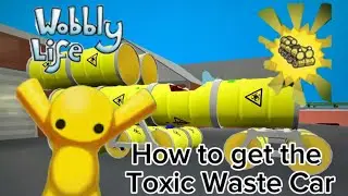 How to get the Toxic Waste Car (Wobbly Life)