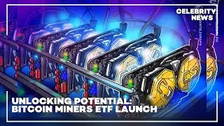 Unlocking Potential  Bitcoin Miners ETF Launch