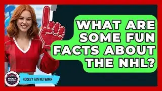 What Are Some Fun Facts About The NHL? - Hockey Fan Network