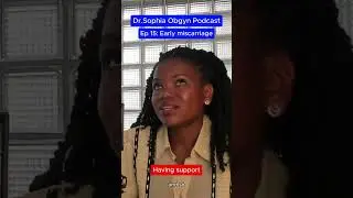 Having support - Dr.Sophia Obgyn podcast Ep 15: Early miscarriage