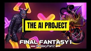 THE AI PROJECT - FINAL FANTASY 1 - BESTIARY PART 2