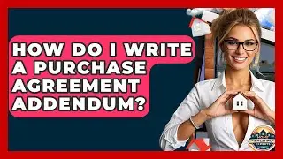 How Do I Write A Purchase Agreement Addendum? - Home Investing Experts