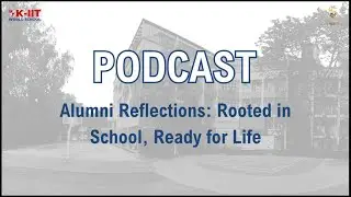 KIIT Alumni Podcast | Reflections, Memories & Life Lessons | Episode