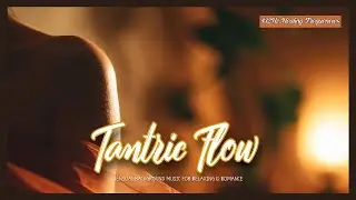 Sensual Tantric Sessions | Gentle & Soft Background Music | Deep Healing 432Hz Frequencies