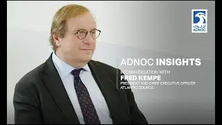 ADNOC INSIGHTS: In conversation with Fred Kempe