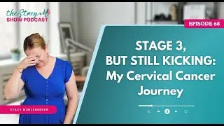My Cervical Cancer Journey: Stage 3, Truth, Treatment & Learning to Slow Down | EP68