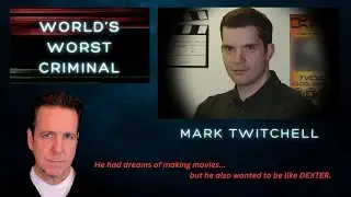 The Dexter Killer - Mark Twitchell | World's Worst Criminal?