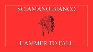 Sciamano Bianco   Hammer to Fall (Cover)