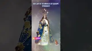 🌟 Our Lady of the Miracles of Caacup&eacute; - A Beloved Marian Devotion in Paraguay 🌟