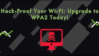 How to fix weak security wifi- Upgrading from WPA to WPA2 to Prevent Cyber Fraud