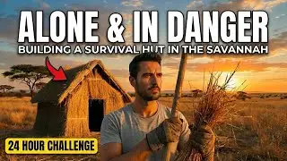 SURVIVING THE SAVANNAH: Building a Primitive Wood & Grass Hut