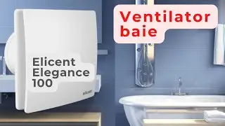 Ventilator de baie Elicent Elegance 100 - Cel mai elegant ventilator