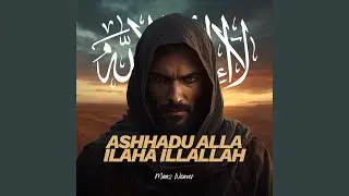 Ashhadu Alla Ilaha Illallah