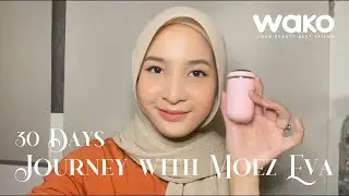 MOEZ EVA Facial Device Skincare Journey with ISTIQAMARIAH | Wako Beauty