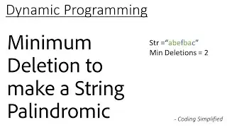 DP - 24: Minimum Deletion to make a String Palindrome