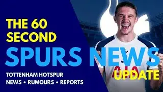 THE 60 SECOND SPURS NEWS UPDATE: 