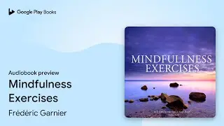 Mindfulness Exercises by Fr&eacute;d&eacute;ric Garnier &middot; Audiobook preview