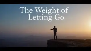 The Weight of Letting Go | Learning to Release What Hurts