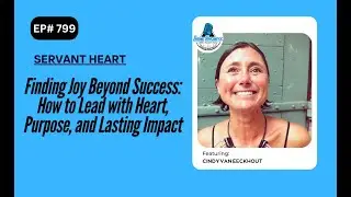 Finding Joy Beyond Success: How to Lead with Heart, Purpose, and Lasting Impact with Cindy