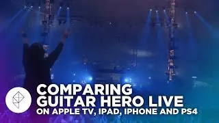 Playing Guitar Hero Live on Apple TV, iPad, iPhone and PS4