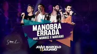Jo&atilde;o Marcelo e Juliano part. @MunhozeMarianoOficial - Manobra Errada (DVD NOSSO SONHO)