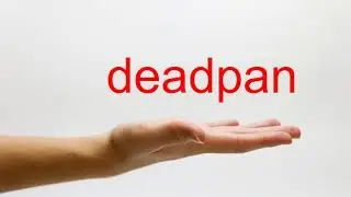 How to Pronounce deadpan - American English
