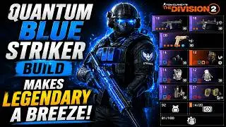 This Quantum Blue Striker Build Makes Legendary EASY! | The Division 2