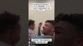 Bluefaces Son Has A Tantrum & Blueface Doesn’t Recommend Having Kids!