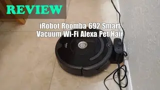 iRobot Roomba 692 Review: Wi-Fi, Alexa Compatible, Pet Hair & Floor Cleaning - 2025