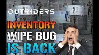 Outriders: OH NO! THE INVENTORY WIPE BUG IS BACK! How To Avoid Loosing Everything In Your INVENTORY