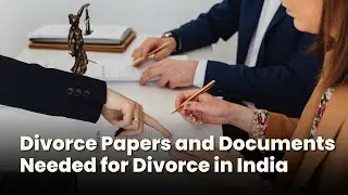 Divorce Papers and Documents Needed for Divorce in India