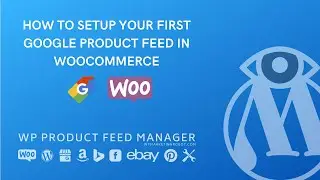 Woocommerce google feed manager basic setup