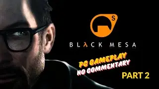 Black Mesa Gameplay &ndash; Part 2 | PC No Commentary