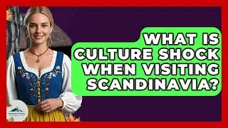 What Is Culture Shock When Visiting Scandinavia? - Unmapping Scandinavia