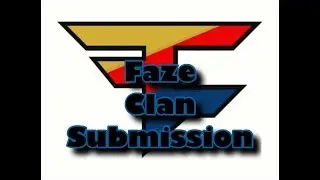 FAZE CLAN SUBMISSION!!