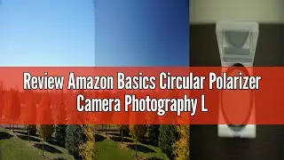 Review Amazon Basics Circular Polarizer Camera Photography Lens - 52 mm
