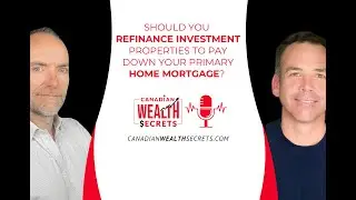 Should You Refinance Investment Properties to Pay Down Your Primary Home Mortgage? | Passive Income
