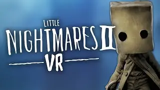 I Beat Little Nightmares 2 in VR